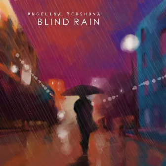 Blind Rain by Angelina Yershova