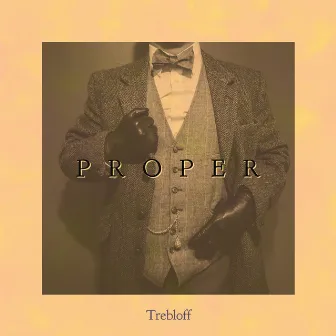 Proper by Trebloff