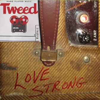 Love Strong by Tweed