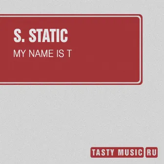 My Name Is T - Single by S. Static