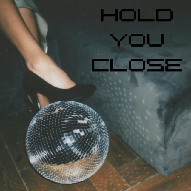 Hold You Close