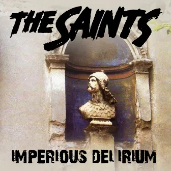 Imperious Delirium by The Saints