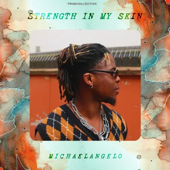 Strength in My Skin by Michael Ang3lo