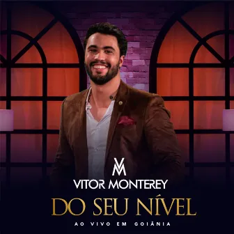 Do Seu Nível, ao Vivo em Goiânia (Ao Vivo) by Vitor Monterey