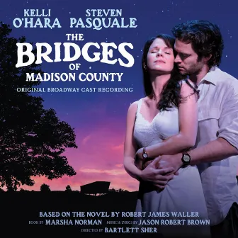 Bridges of Madison County (Original Broadway Cast Recording) by Steven Pasquale