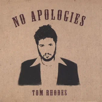 No Apologies by Tom Rhodes