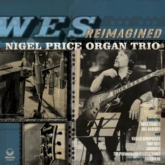 Wes Reimagined by Nigel Price Organ Trio