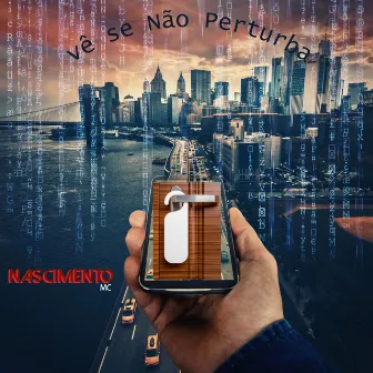 Vê Se Não Perturba by Nascimento MC