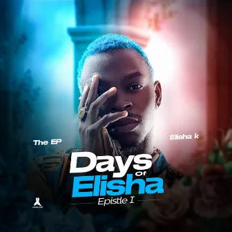 Days of Elisha (Epistle 1) by Elisha k