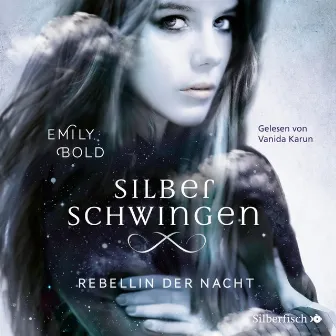 Silberschwingen 2: Rebellin der Nacht by Emily Bold