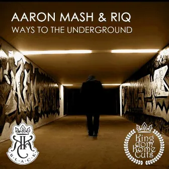 Ways to the Underground by Aaron Mash