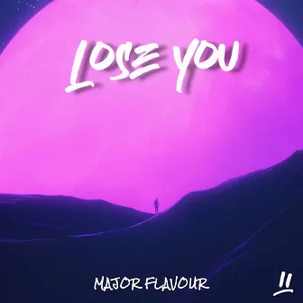 Lose you by Major Flavour