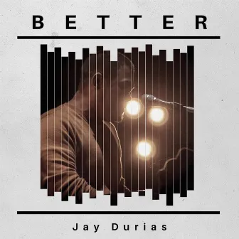 Better by Jay Durias