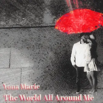 The World All Around Me by Yona Marie