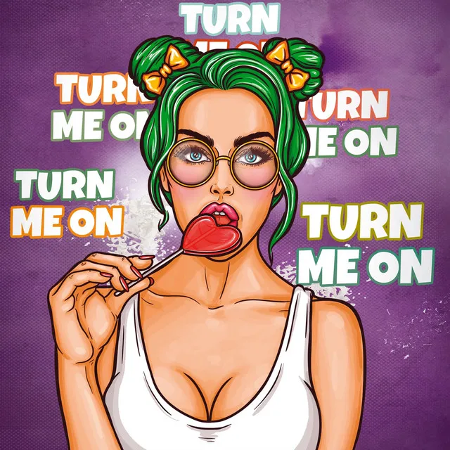 Turn Me On