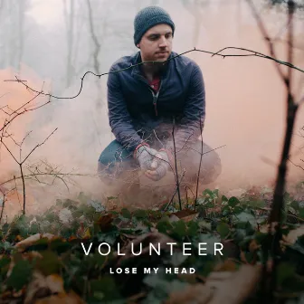 Lose My Head by Volunteer