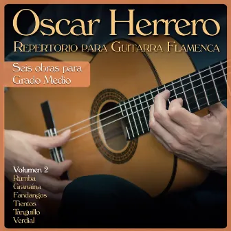 Repertorio para Guitarra Flamenca: Seis Obras para Grado Medio, Vol. 2 by Oscar Herrero