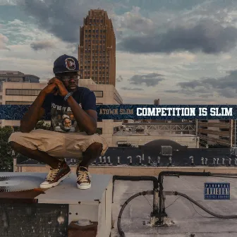 Competition Is Slim by Atown Slim