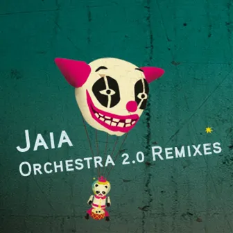 Orchestra 2.0 Remixes by Jaia