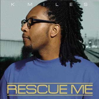 Rescue Me by K.Miles