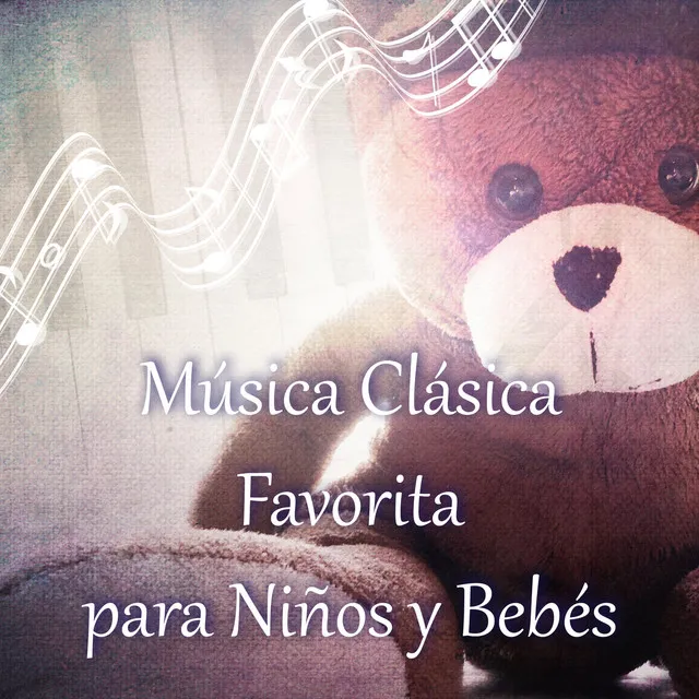 Música Clásica Favorita para Niños y Bebés - Canciones Bebé Clásicos, Música para Bebés Inteligente, Compositores del Clasicismo para Niños, Musica Suave para Escuchar, Canción de Cuna, Musica de Piano Relajante