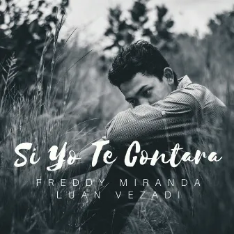 Si Yo Te Contara by Freddy Miranda