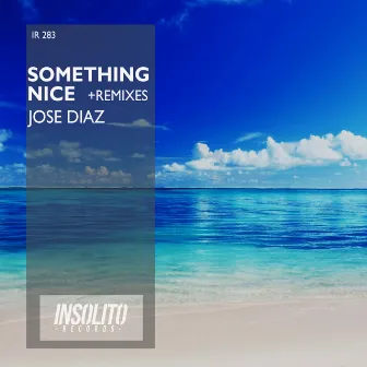 Something Nice & Remixes by Jose Diaz