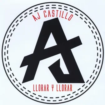 Llorar Y Llorar by AJ Castillo