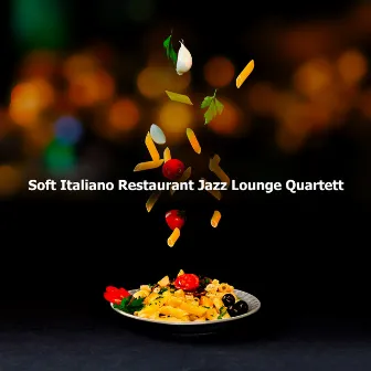 Soft Italiano Restaurant Jazz Lounge Quartett by Soft Jazz Mood