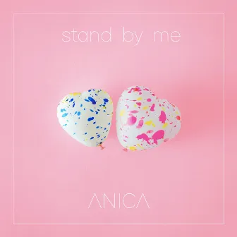 Stand By Me by Anica