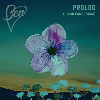 Prolog (Kuingin Kamu Bunga) by Ben