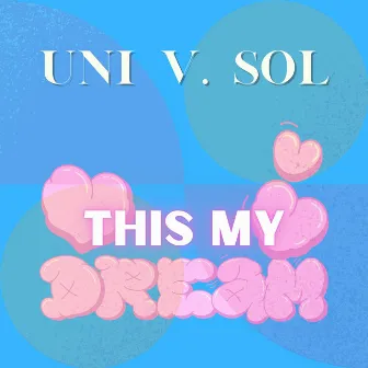 This My Dream by Uni V. Sol