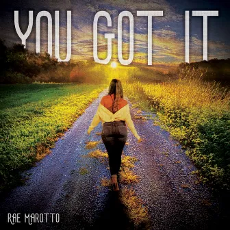 You Got It by Rae Marotto