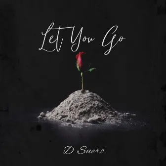 Let You Go by Dsuero