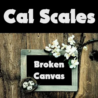 Broken Canvas by Cal Scales