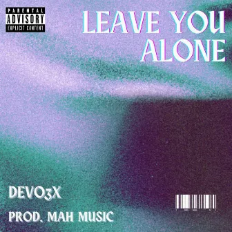 Leave You Alone by Devo3x