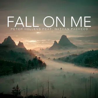 Fall On Me by Nathan Pacheco