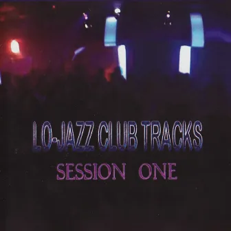 Lo-Jazz Club Tracks - Session One by Loren Middleton