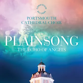 Plainsong: The Echo of Angels by Portsmouth Cathedral Choir