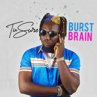 Burst Brain by Tusure