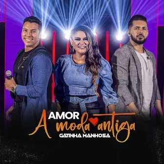 Amor A Moda Antiga by Gatinha Manhosa