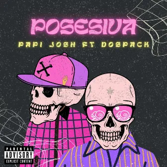 Posesiva by Papi Josh