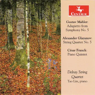 Mahler, Glazunov & Franck: Works for Piano Quintet & String Quartet by Delray String Quartet