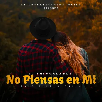 NO PIENSAS EN MI by El Inigualable