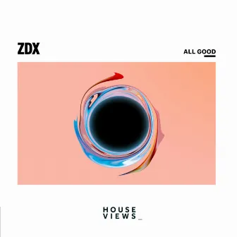 ALL GOOD by ZDX