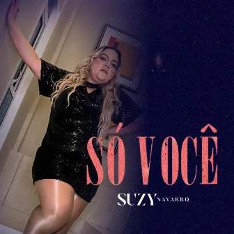 Só Você by Suzy Navarro