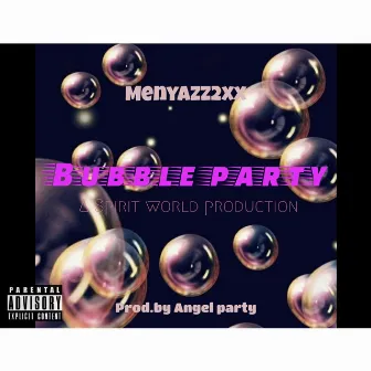 BUBBLE PARTY by Menyazz 2x