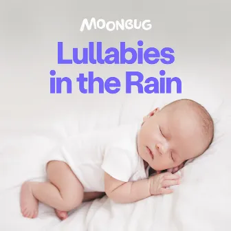 Lullabies in the Rain by Dreamy Baby Music