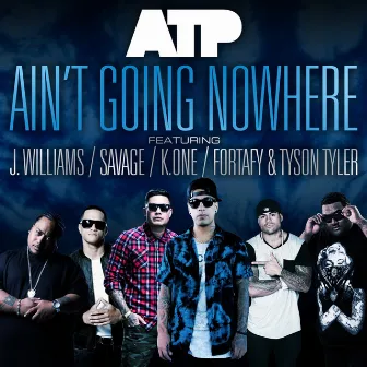 Ain't Going Nowhere by ATP