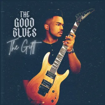 The Good Blues by The Giftt